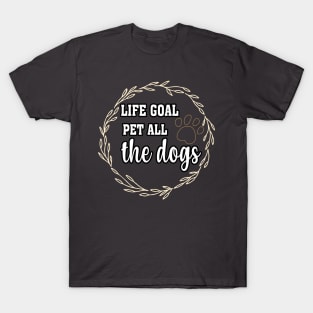 LIFE GOAL PET ALL THE DOGS T-SHIRTS T-Shirt